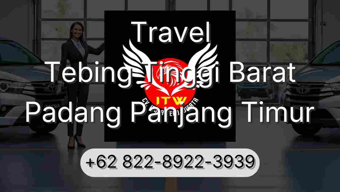 Travel Tebing Tinggi Barat Padang Panjang Timur
