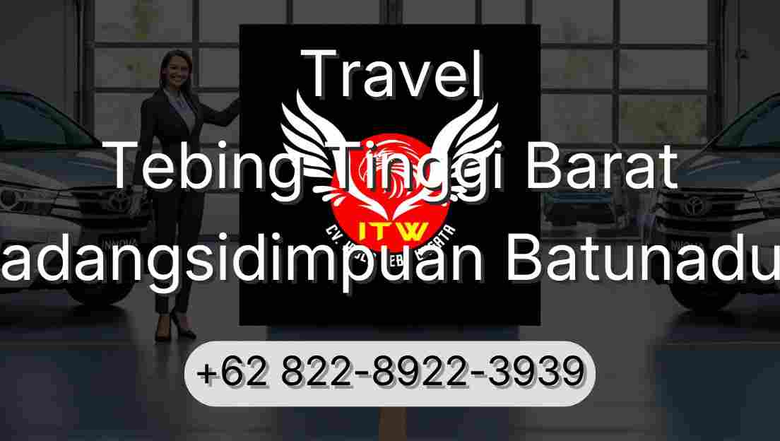 Travel Tebing Tinggi Barat Padangsidimpuan Batunadua