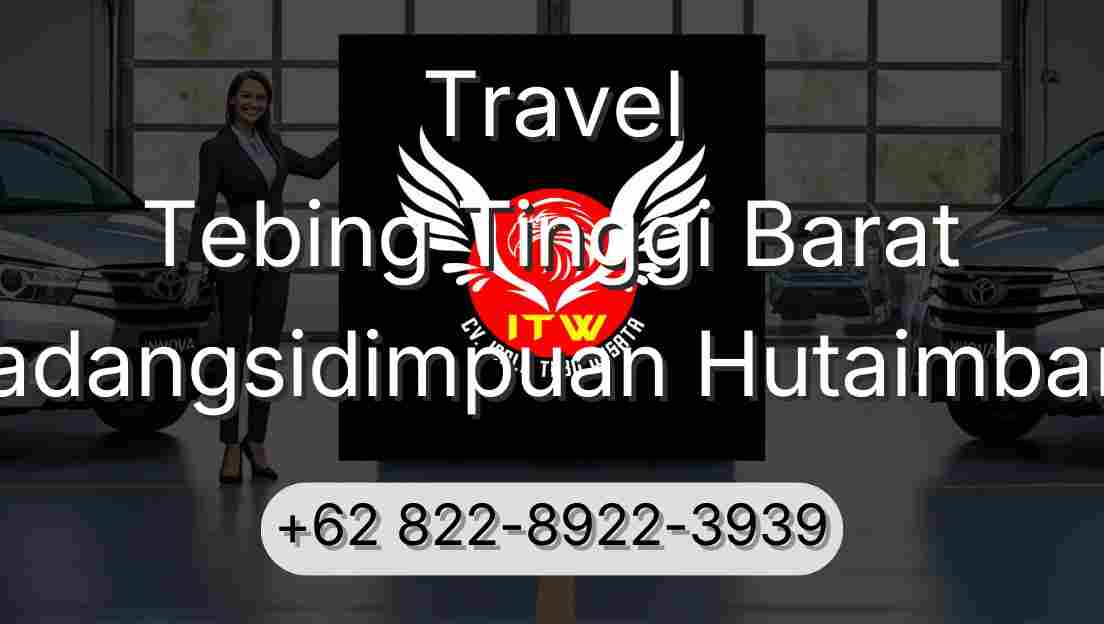 Travel Tebing Tinggi Barat Padangsidimpuan Hutaimbaru