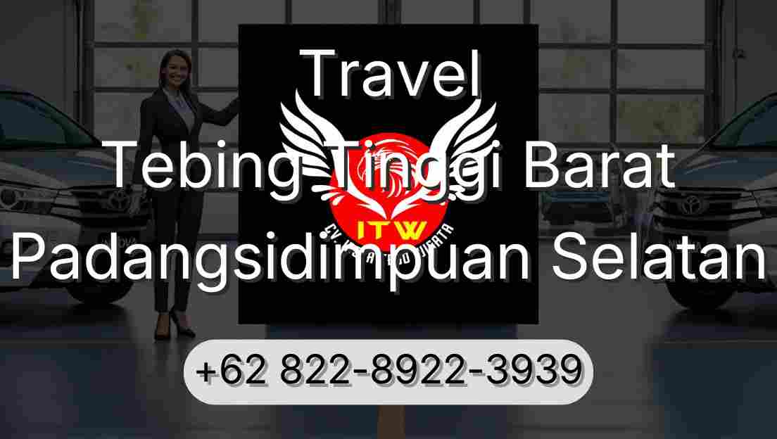 Travel Tebing Tinggi Barat Padangsidimpuan Selatan