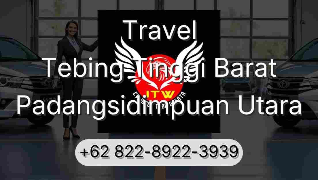 Travel Tebing Tinggi Barat Padangsidimpuan Utara