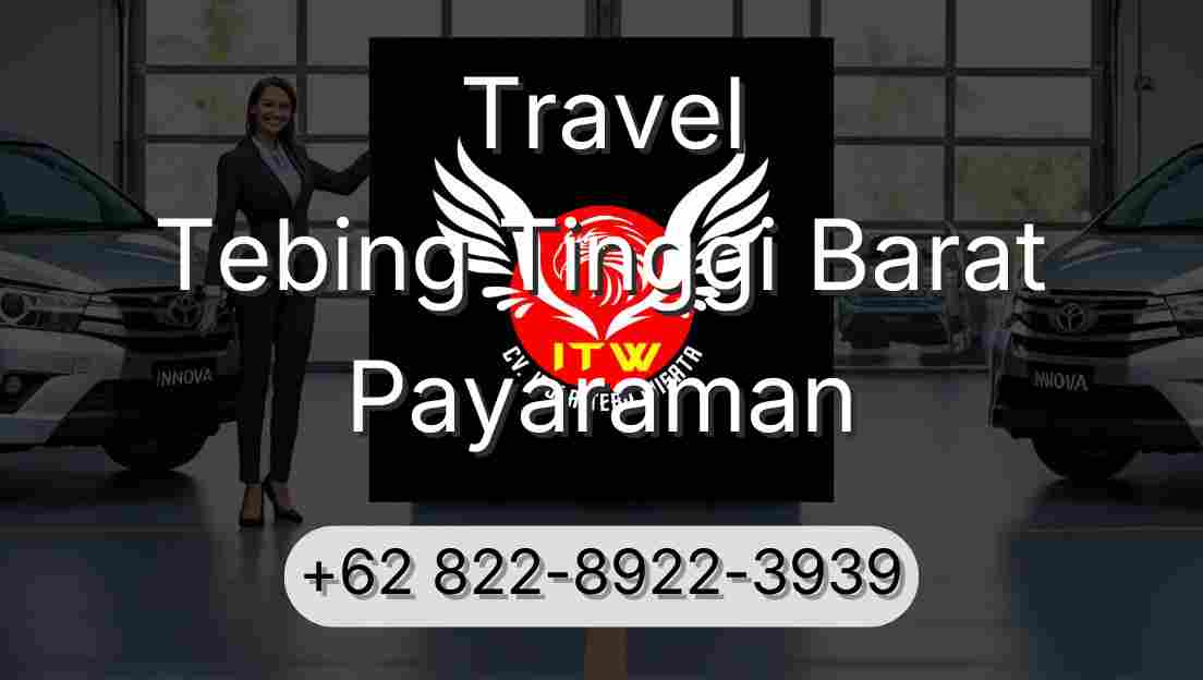 Travel Tebing Tinggi Barat Payaraman