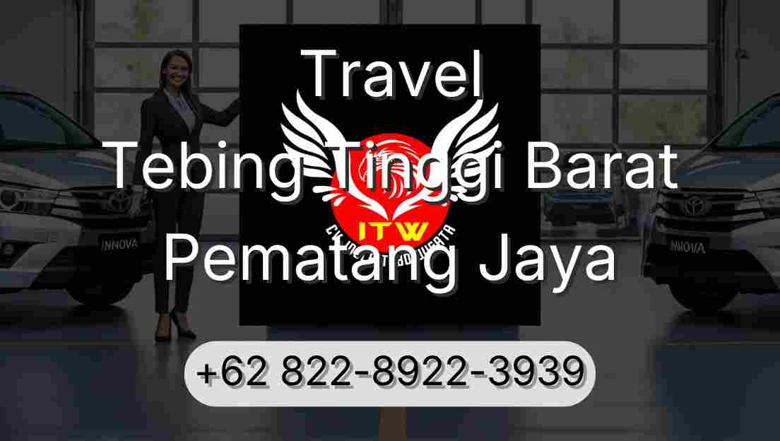 Travel Tebing Tinggi Barat Pematang Jaya