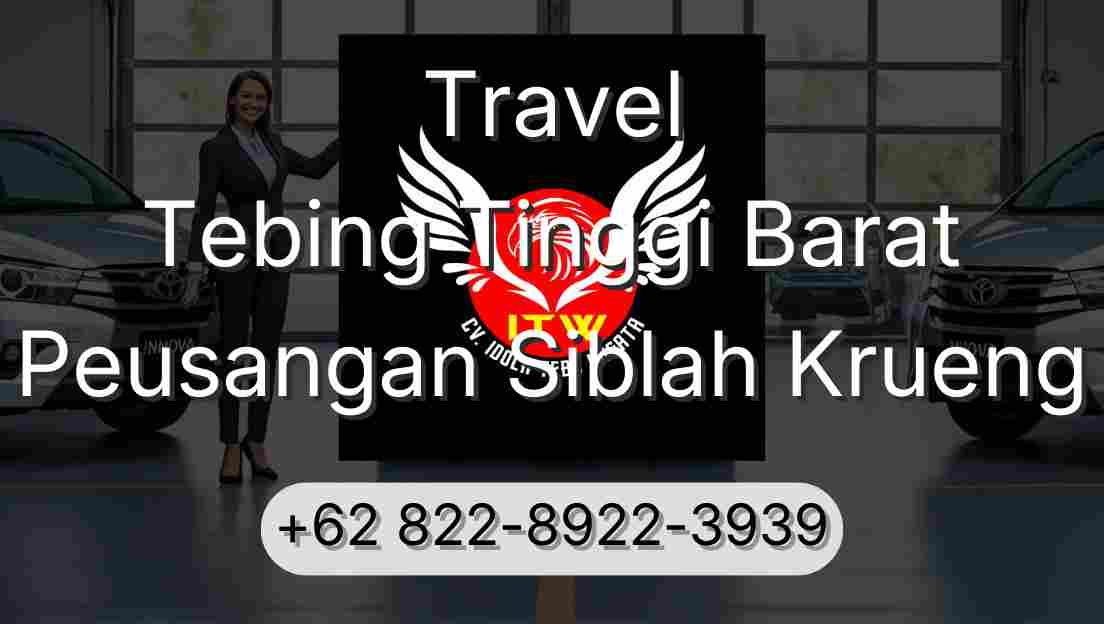 Travel Tebing Tinggi Barat Peusangan Siblah Krueng