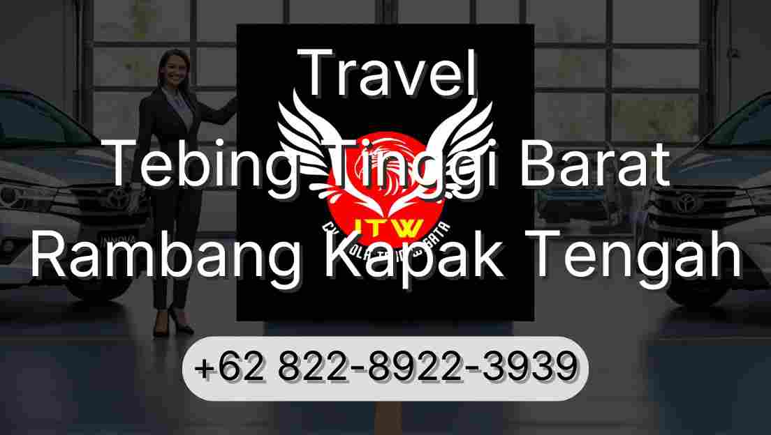Travel Tebing Tinggi Barat Rambang Kapak Tengah