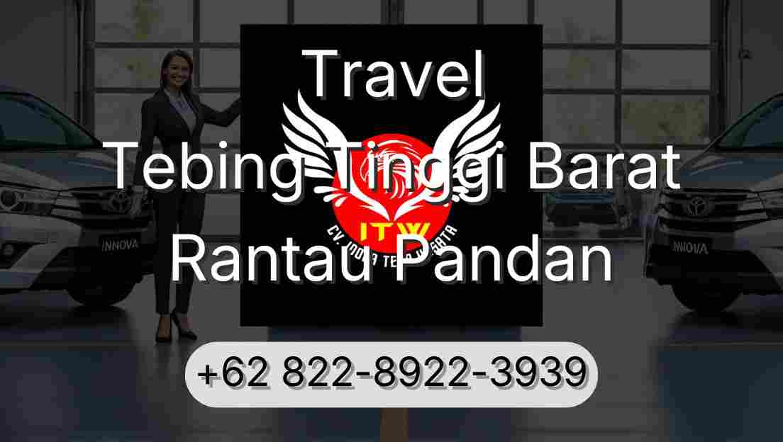 Travel Tebing Tinggi Barat Rantau Pandan