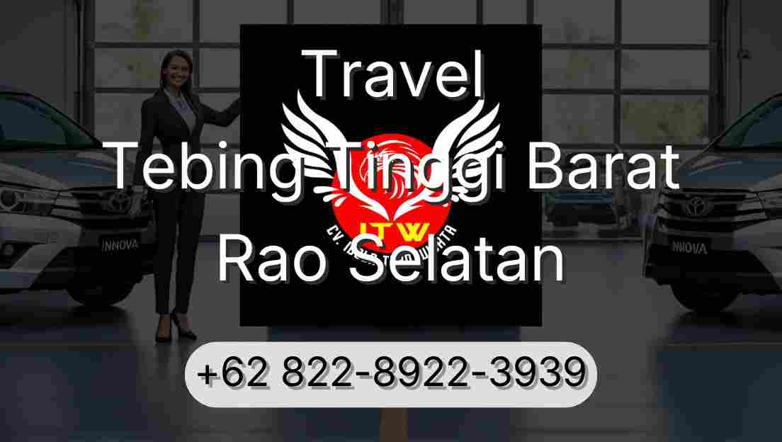 Travel Tebing Tinggi Barat Rao Selatan