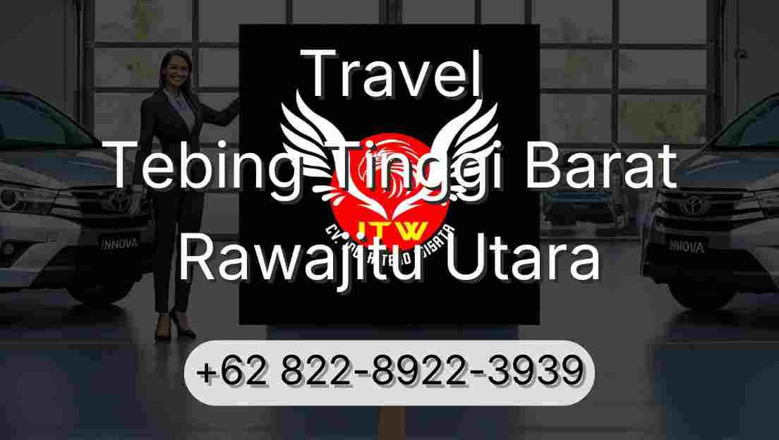 Travel Tebing Tinggi Barat Rawajitu Utara