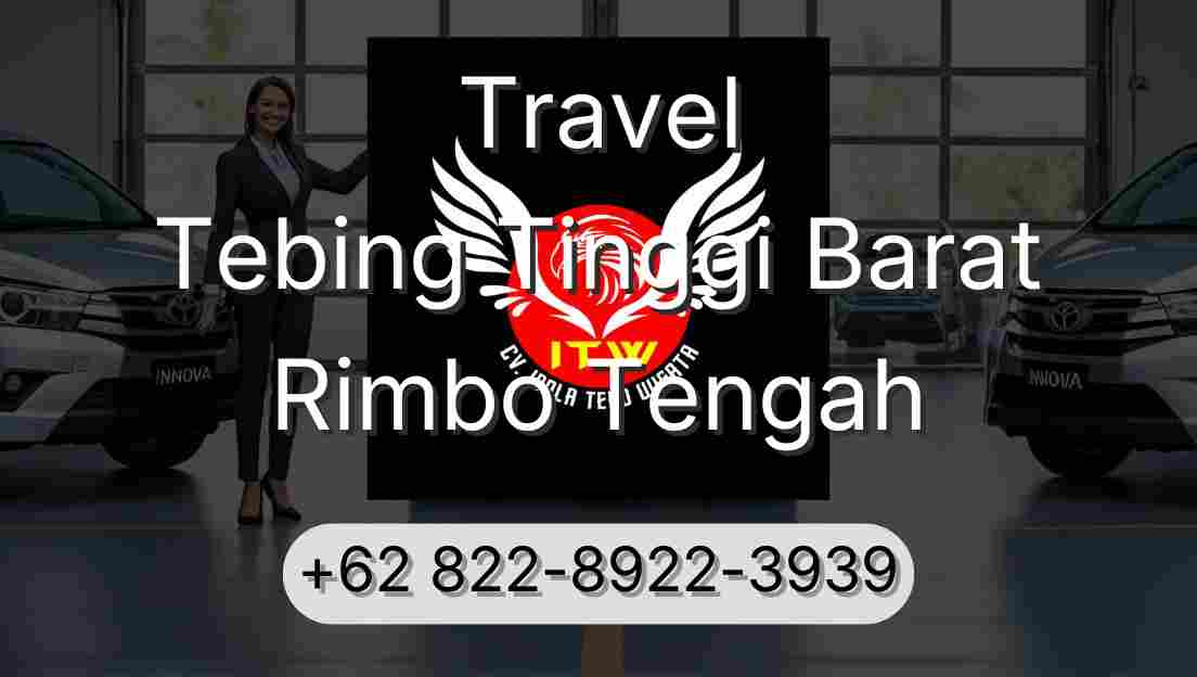 Travel Tebing Tinggi Barat Rimbo Tengah