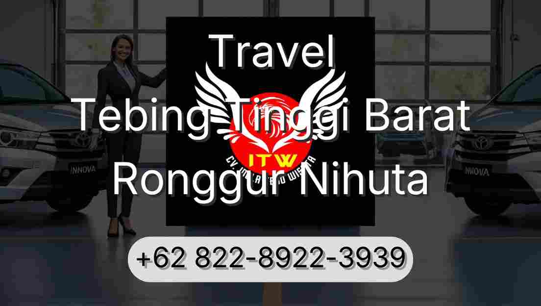 Travel Tebing Tinggi Barat Ronggur Nihuta