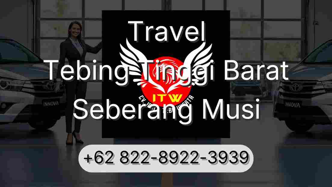 Travel Tebing Tinggi Barat Seberang Musi
