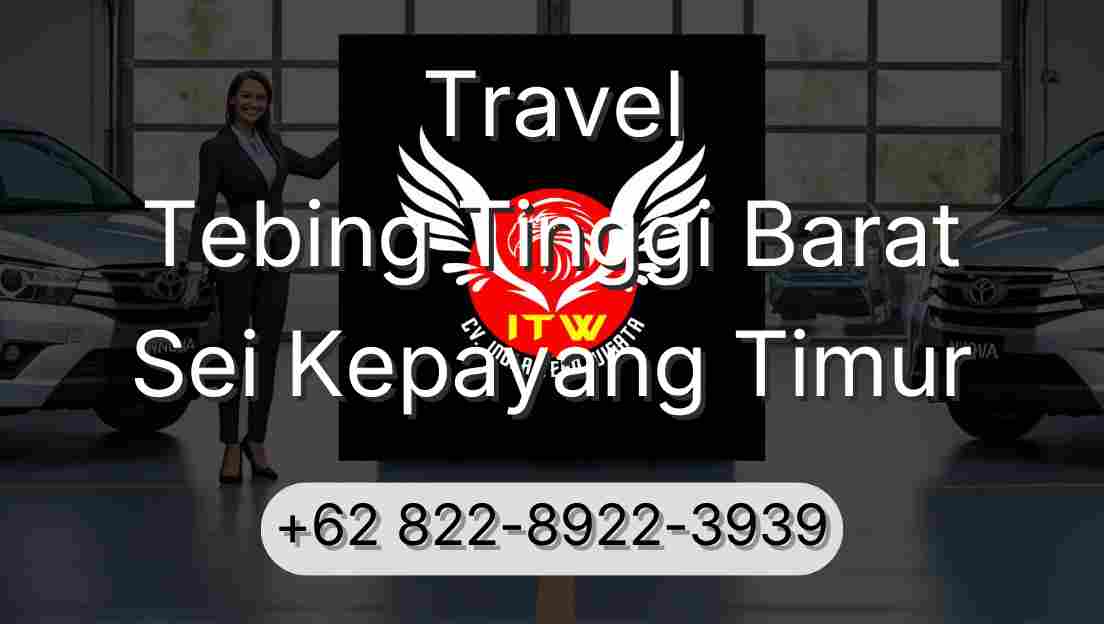 Travel Tebing Tinggi Barat Sei Kepayang Timur