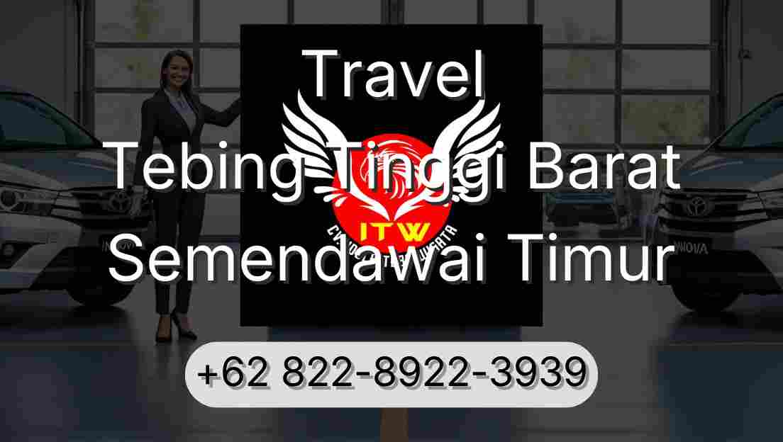 Travel Tebing Tinggi Barat Semendawai Timur