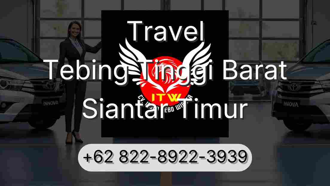Travel Tebing Tinggi Barat Siantar Timur