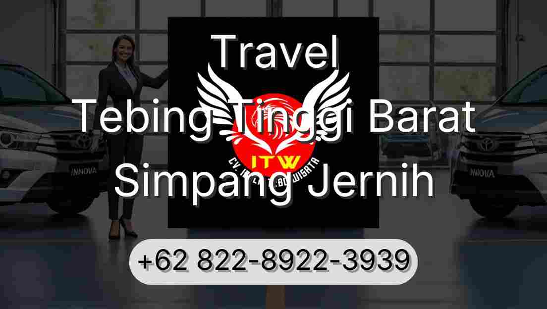 Travel Tebing Tinggi Barat Simpang Jernih