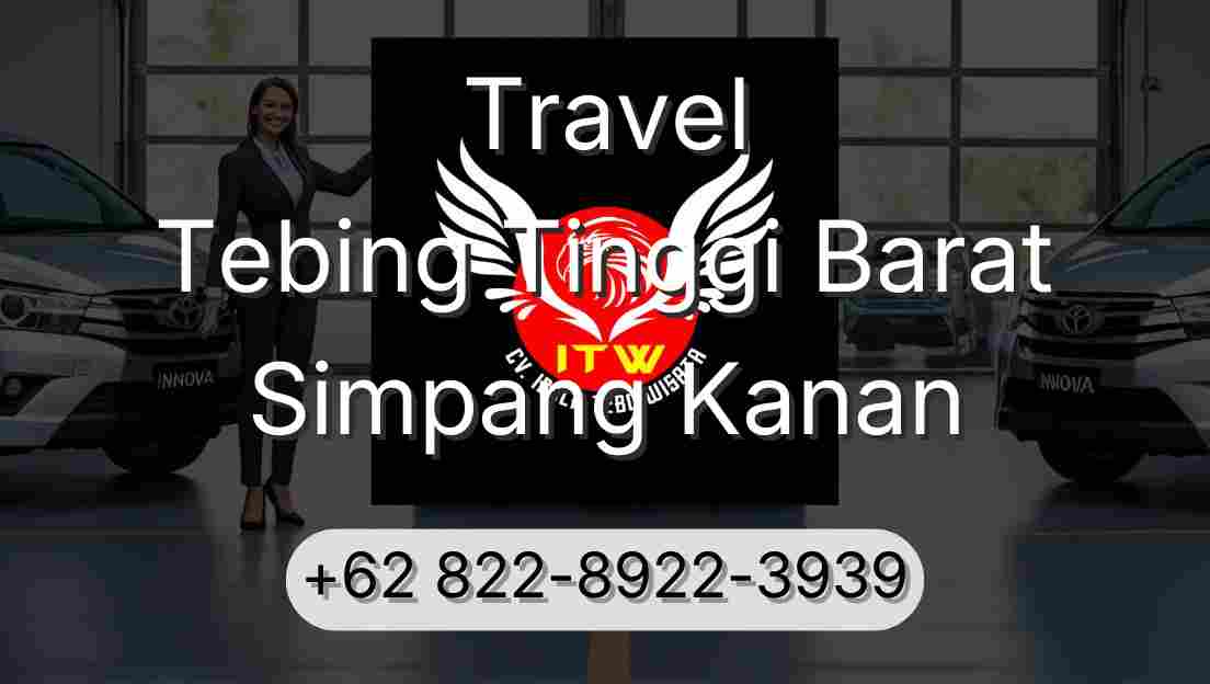 Travel Tebing Tinggi Barat Simpang Kanan