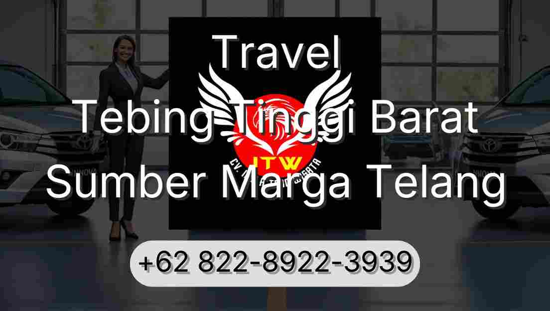 Travel Tebing Tinggi Barat Sumber Marga Telang