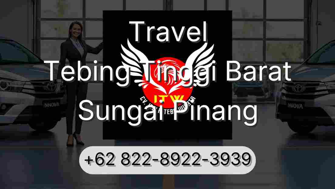 Travel Tebing Tinggi Barat Sungai Pinang