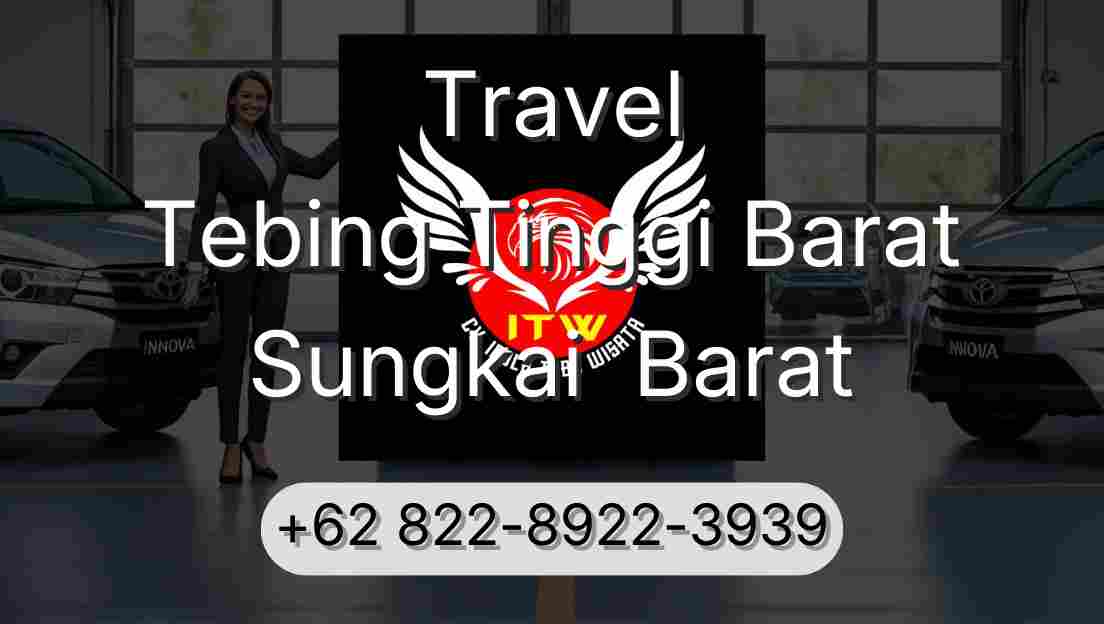 Travel Tebing Tinggi Barat Sungkai  Barat
