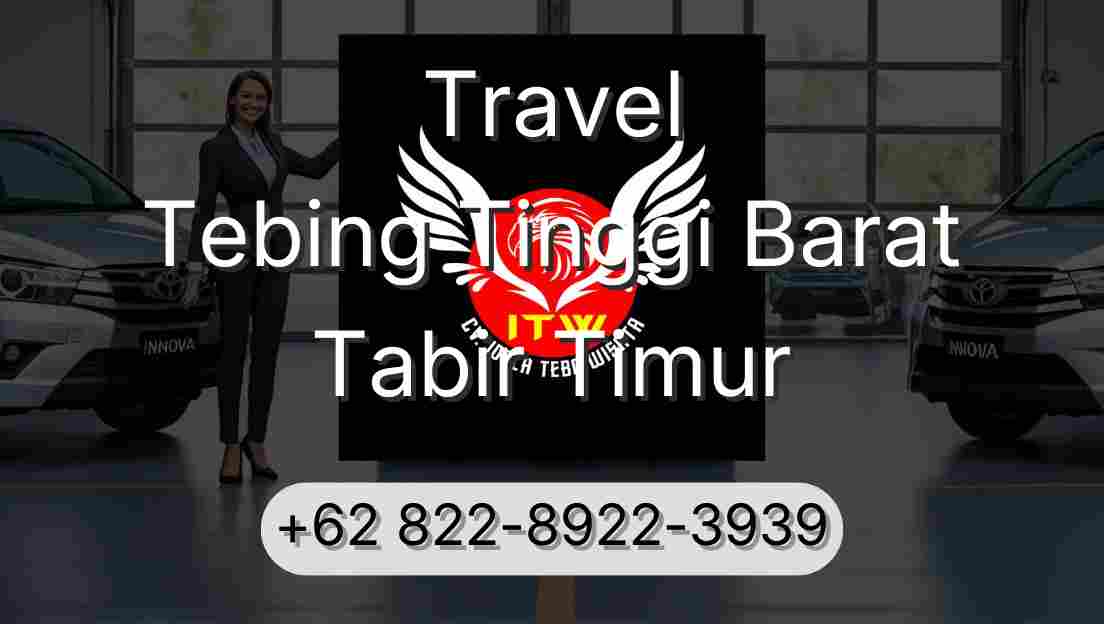 Travel Tebing Tinggi Barat Tabir Timur