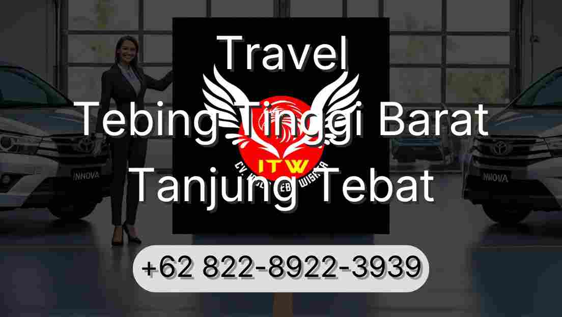 Travel Tebing Tinggi Barat Tanjung Tebat