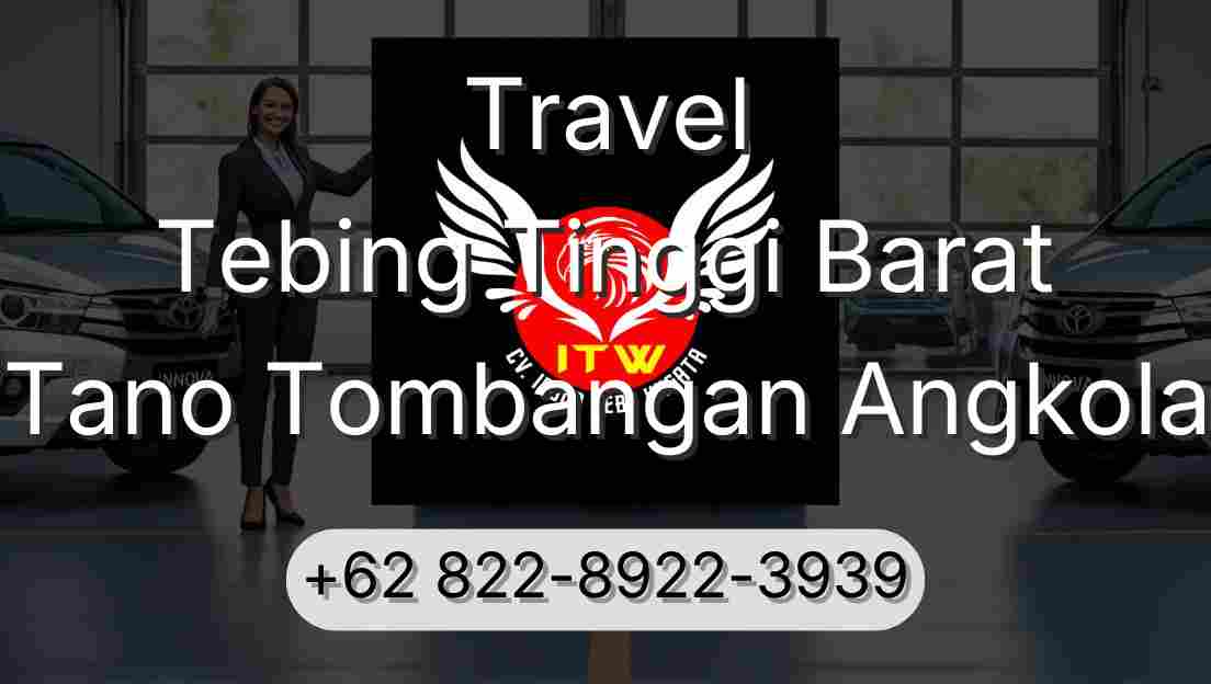 Travel Tebing Tinggi Barat Tano Tombangan Angkola