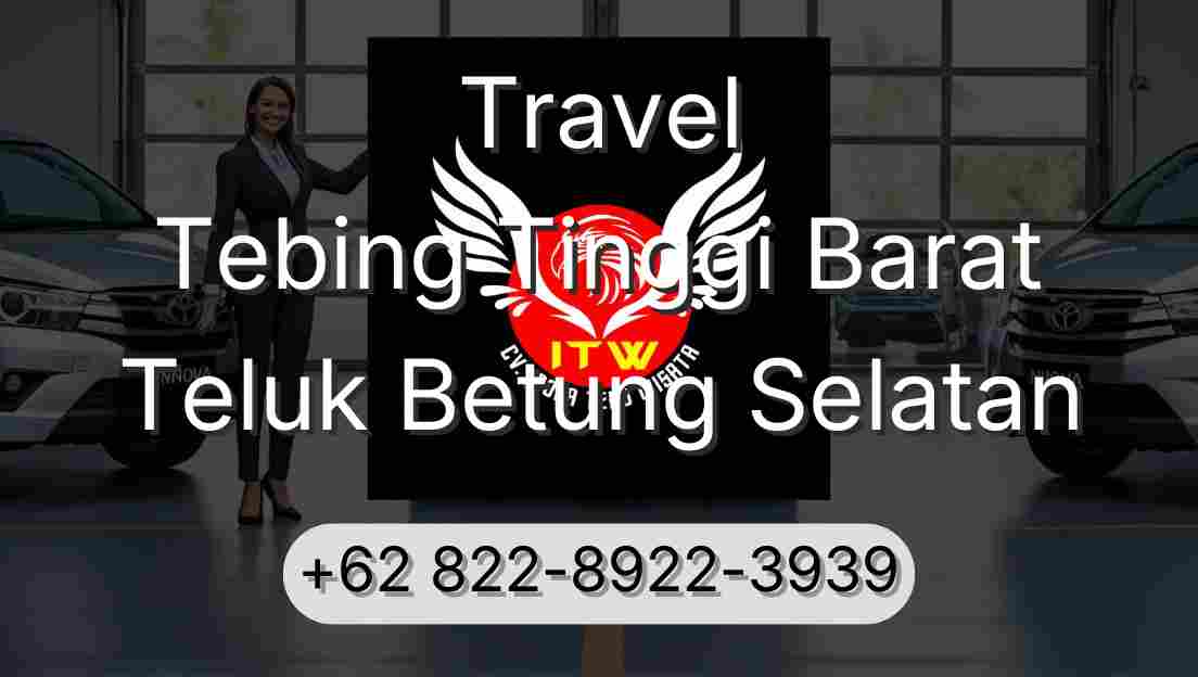 Travel Tebing Tinggi Barat Teluk Betung Selatan