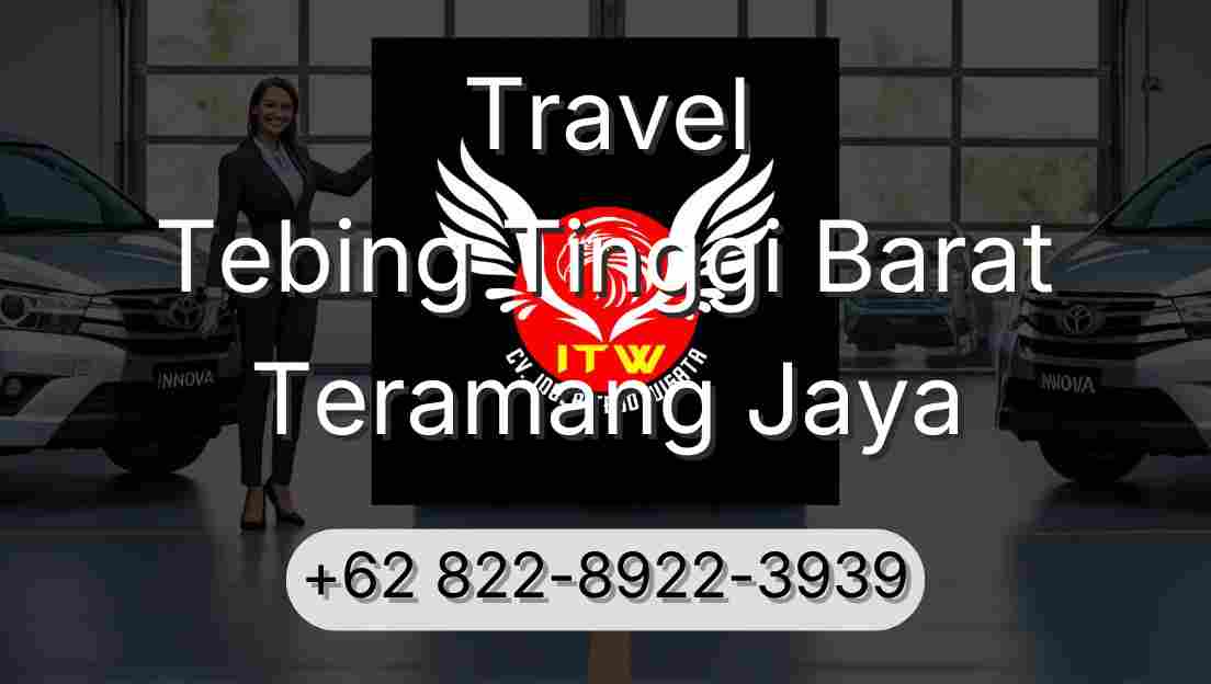 Travel Tebing Tinggi Barat Teramang Jaya