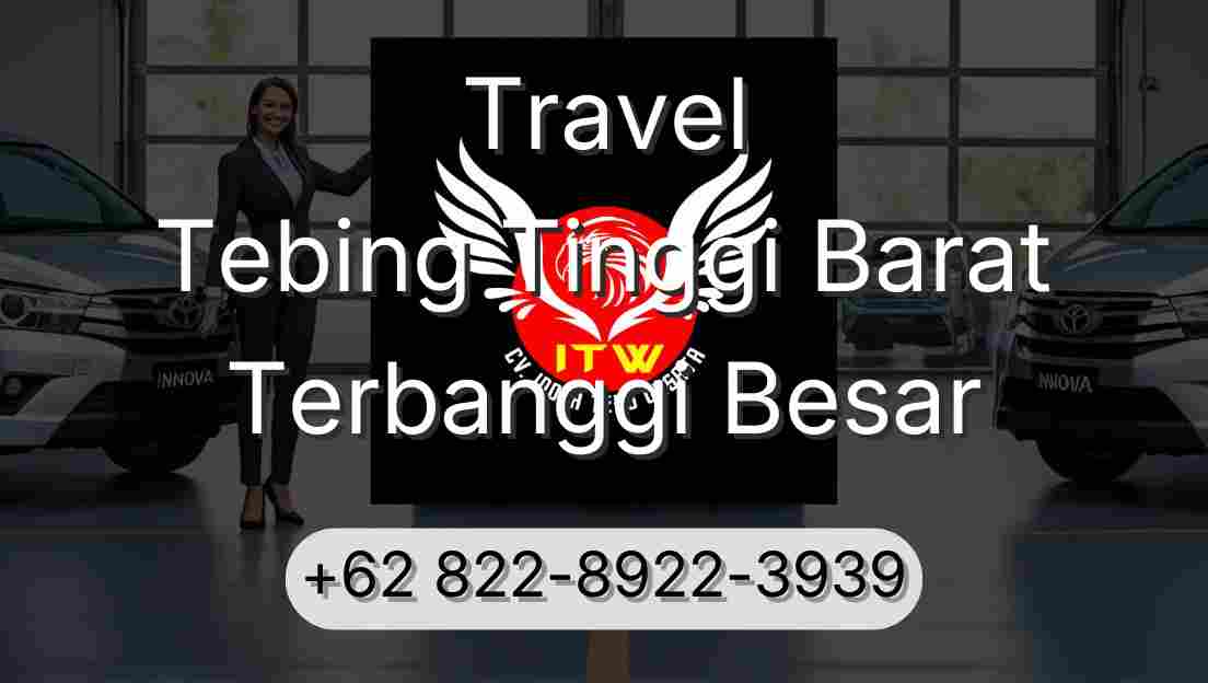 Travel Tebing Tinggi Barat Terbanggi Besar