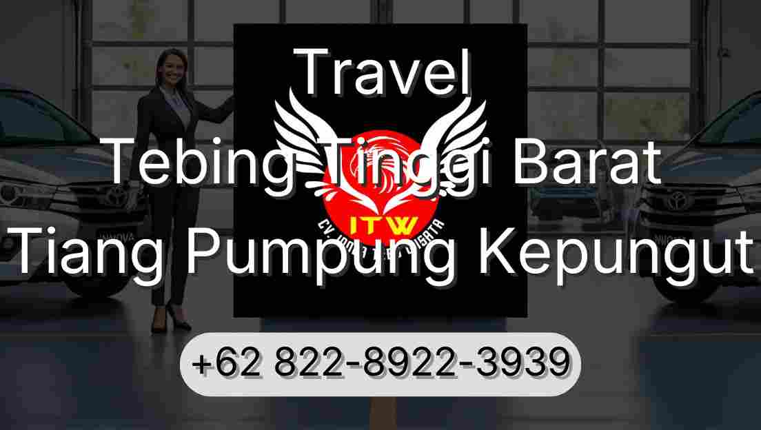 Travel Tebing Tinggi Barat Tiang Pumpung Kepungut