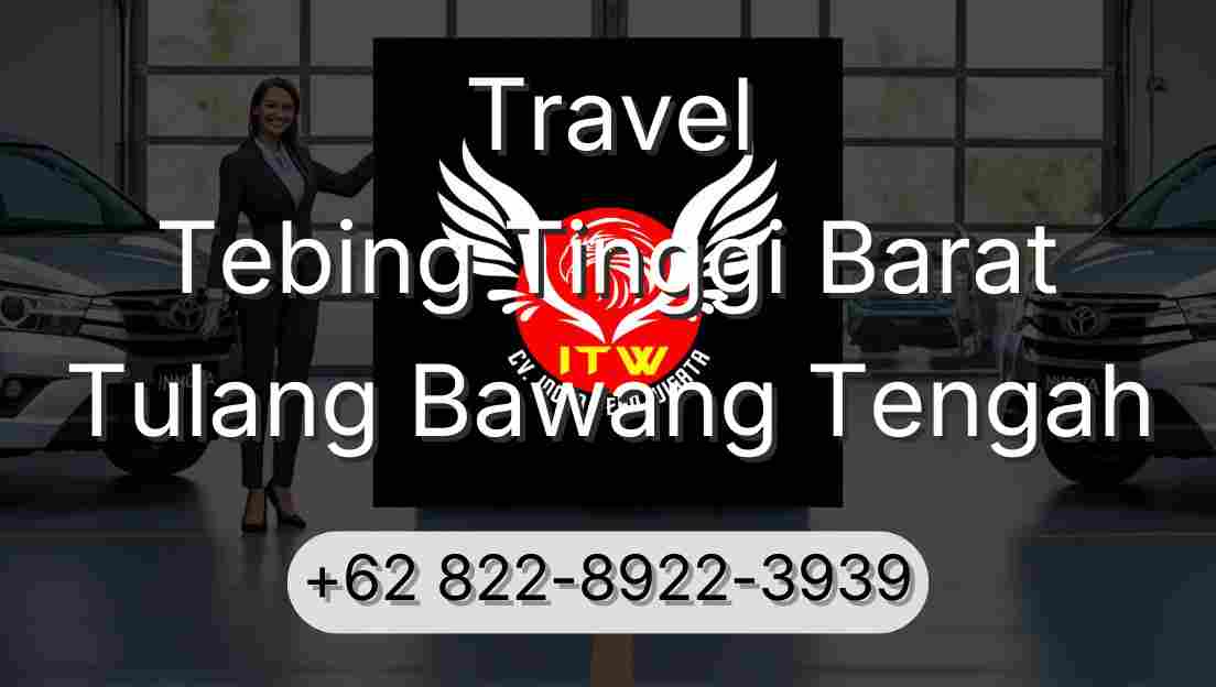 Travel Tebing Tinggi Barat Tulang Bawang Tengah