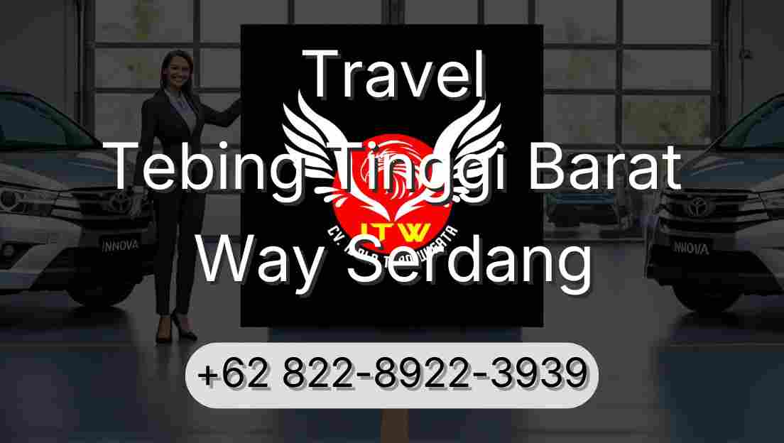 Travel Tebing Tinggi Barat Way Serdang