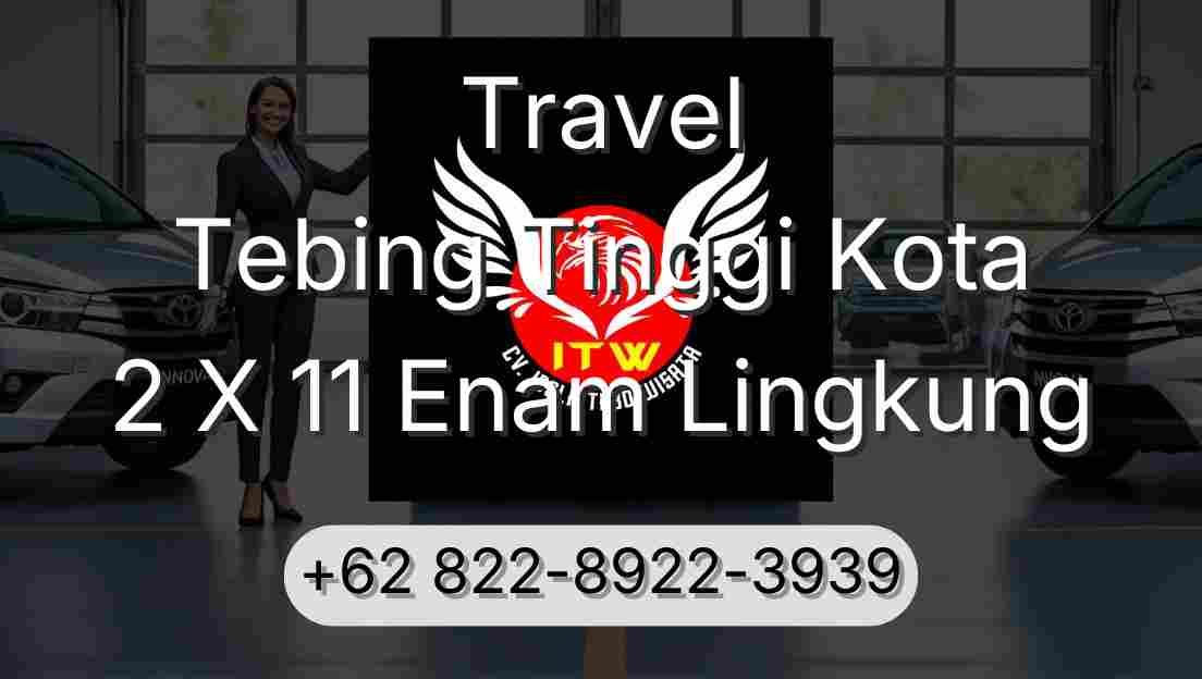 Travel Tebing Tinggi Kota 2 X 11 Enam Lingkung