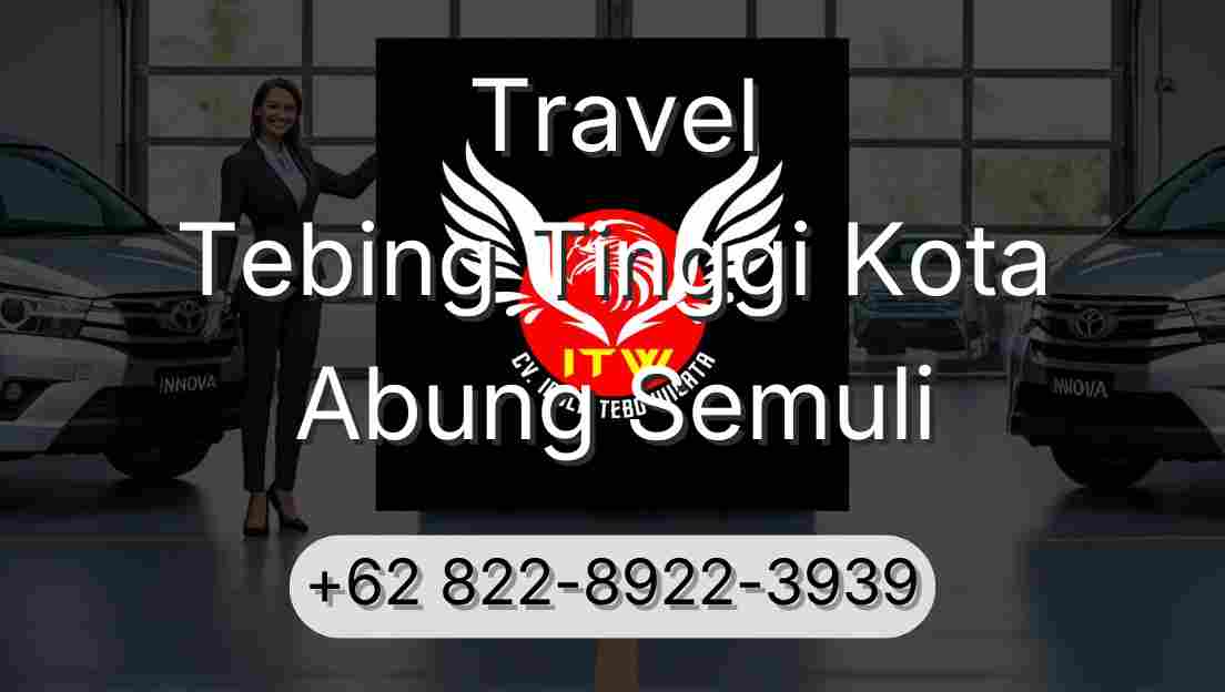 Travel Tebing Tinggi Kota Abung Semuli
