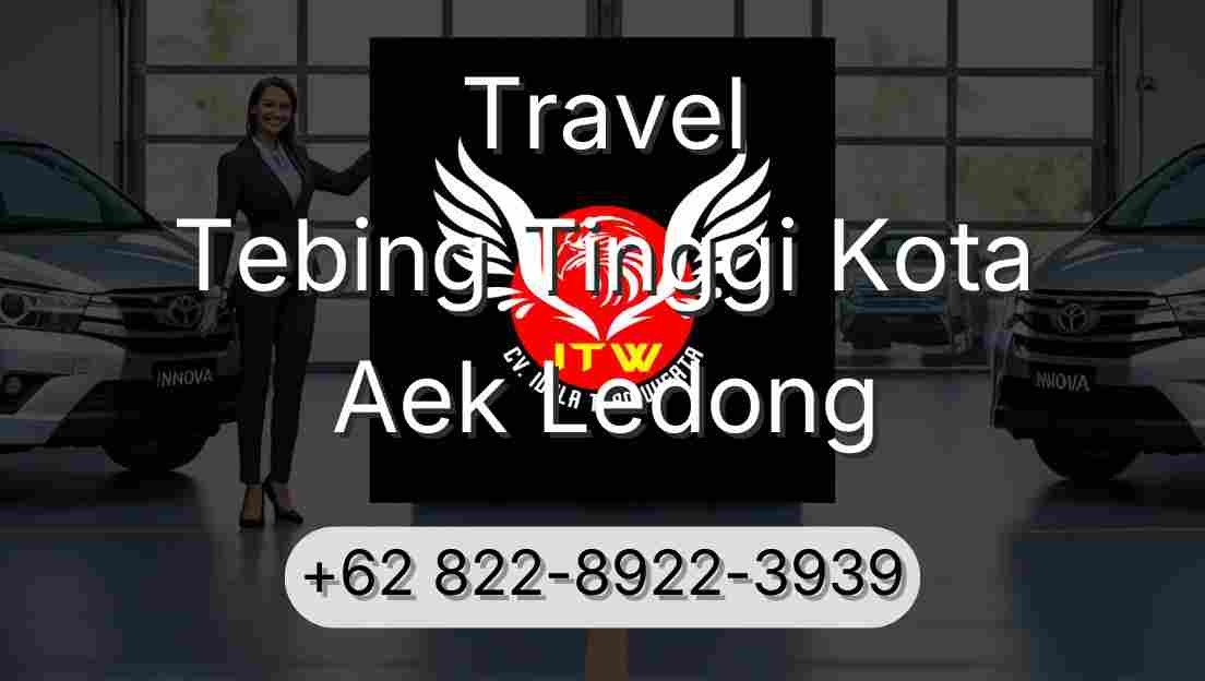 Travel Tebing Tinggi Kota Aek Ledong