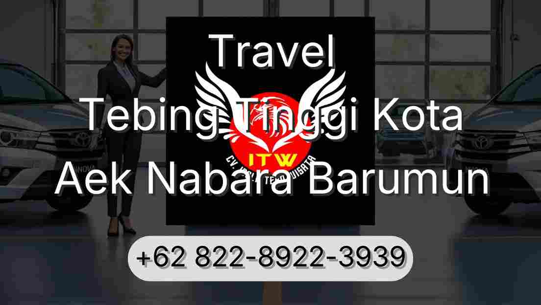 Travel Tebing Tinggi Kota Aek Nabara Barumun