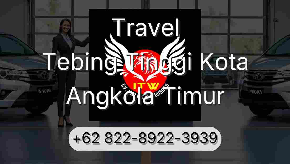 Travel Tebing Tinggi Kota Angkola Timur