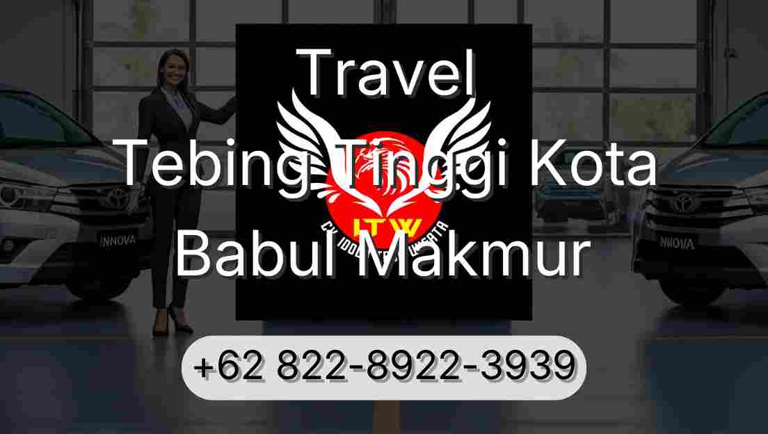 Travel Tebing Tinggi Kota Babul Makmur