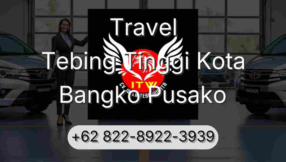 Travel Tebing Tinggi Kota Bangko Pusako