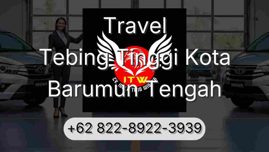 Travel Tebing Tinggi Kota Barumun Tengah