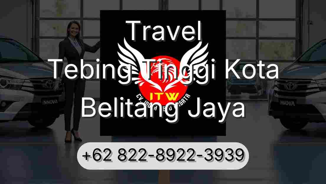Travel Tebing Tinggi Kota Belitang Jaya