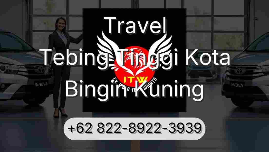 Travel Tebing Tinggi Kota Bingin Kuning