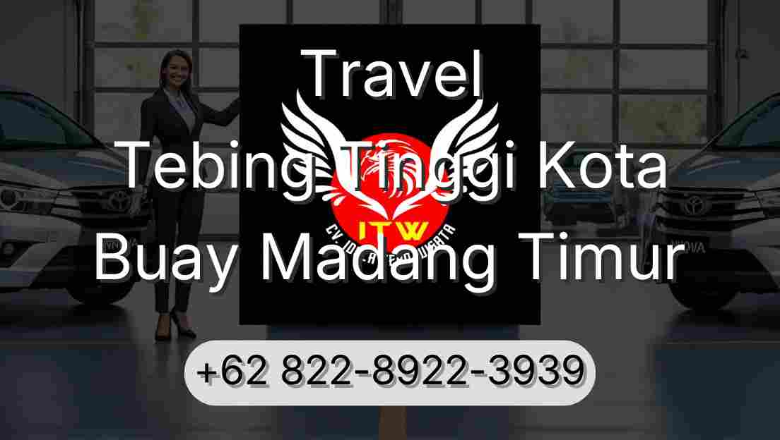 Travel Tebing Tinggi Kota Buay Madang Timur