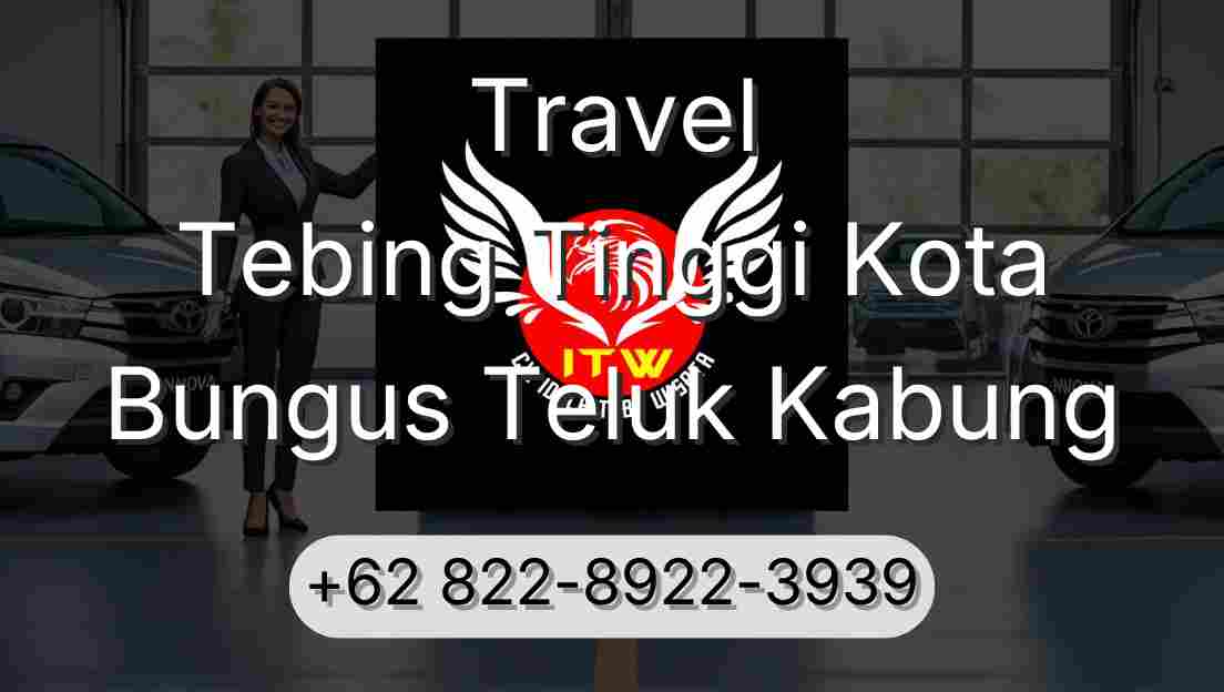 Travel Tebing Tinggi Kota Bungus Teluk Kabung