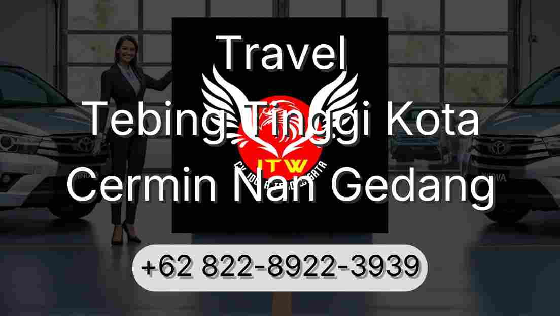 Travel Tebing Tinggi Kota Cermin Nan Gedang