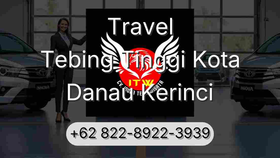 Travel Tebing Tinggi Kota Danau Kerinci