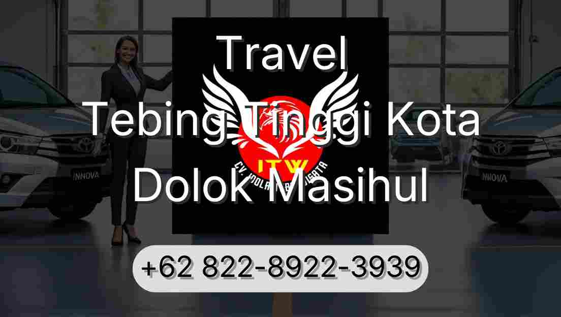 Travel Tebing Tinggi Kota Dolok Masihul