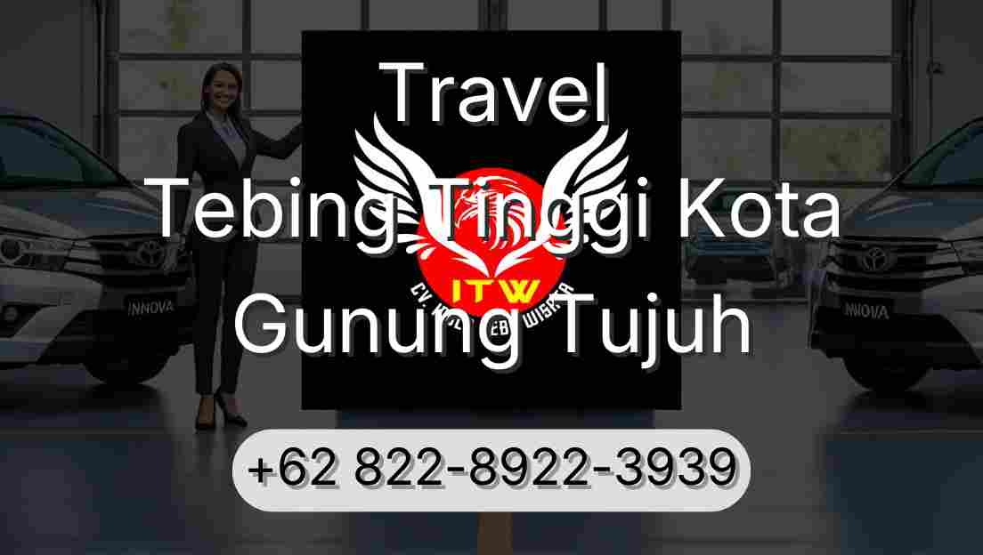 Travel Tebing Tinggi Kota Gunung Tujuh
