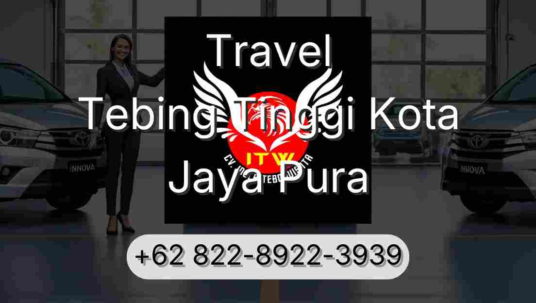 Travel Tebing Tinggi Kota Jaya Pura