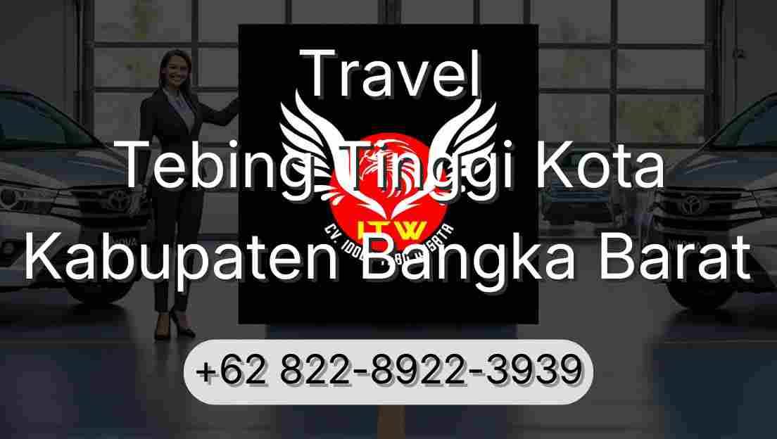 Travel Tebing Tinggi Kota Kabupaten Bangka Barat